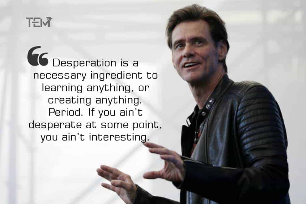 Jim Carrey Quote on desperation