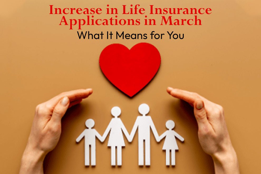 Life Insurance Applications in March