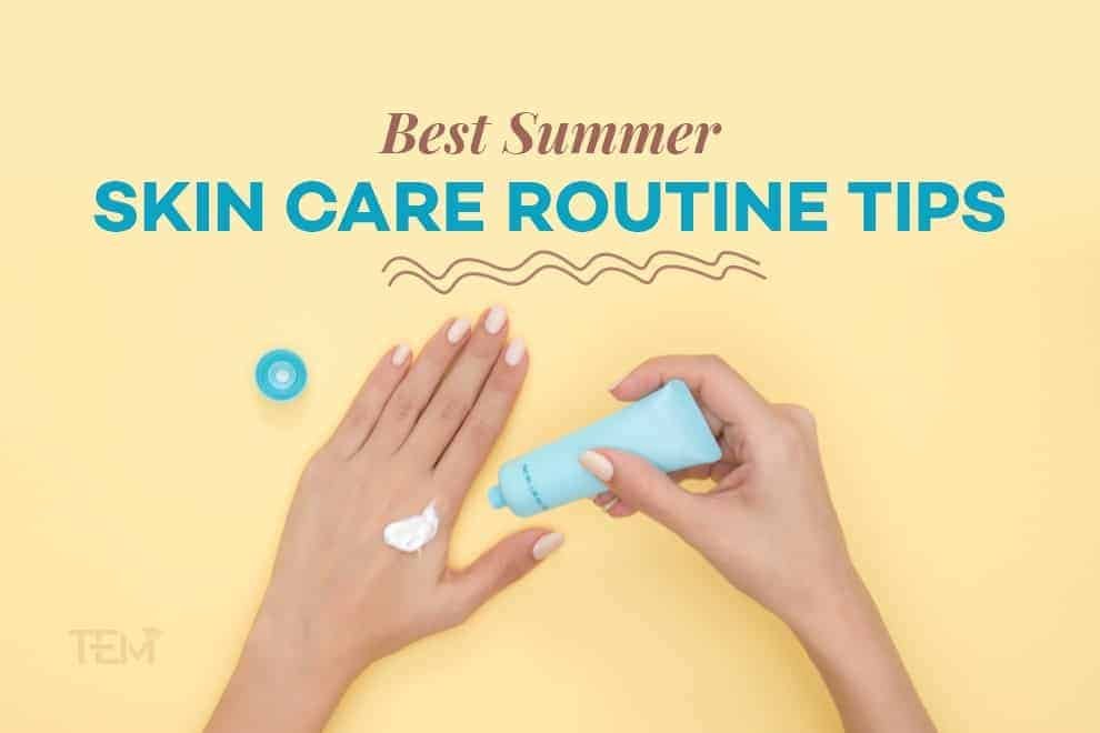 Summer Skin Care Routine Tips