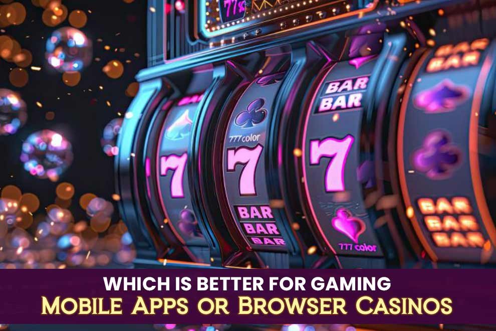 Mobile Apps or Browser Casinos