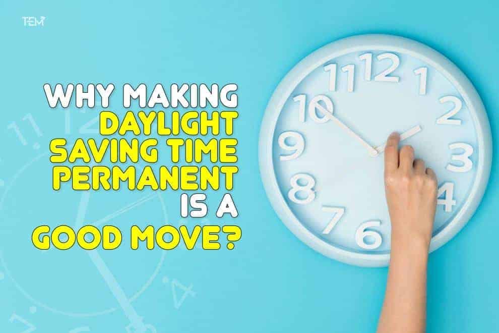 Daylight saving Time Permanent is a Good Move